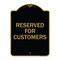 Signmission Designer Series Sign-Reserved for Customers, Black & Gold Aluminum Sign, 18" x 24", BG-1824-23213 A-DES-BG-1824-23213 - alternate 1
